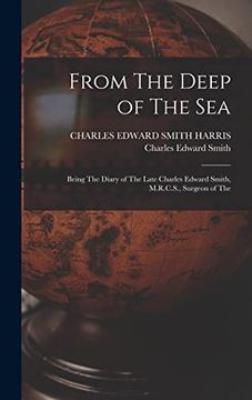 portada From the Deep of the Sea; Being the Diary of the Late Charles Edward Smith, M. R. Ch Se , Surgeon of the (en Inglés)