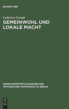 portada Gemeinwohl und Lokale Macht (Einzelver Ffentlichungen der Historischen Kommission zu Berl) 