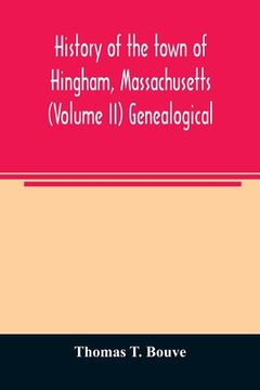 portada History of the town of Hingham, Massachusetts (Volume II) Genealogical (in English)