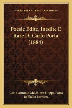 portada Poesie Edite, Inedite E Rare Di Carlo Porta (1884) (en Italiano)