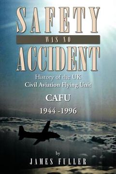 portada safety was no accident: history of the uk civil aviation flying unit cafu 1944 -1996 (in English)