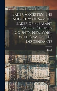 portada Baker Ancestry. The Ancestry of Samuel Baker of Pleasant Valley, Steuben County, New York, With Some of His Descendants (en Inglés)