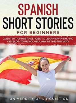 portada Spanish Short Stories for Beginners: 21 Entertaining Short Passages to Learn Spanish and Develop Your Vocabulary the fun Way! (en Inglés)