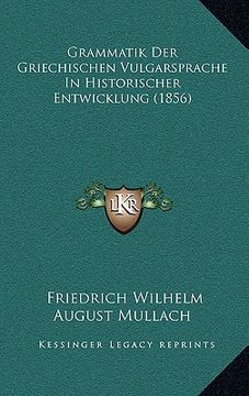portada Grammatik Der Griechischen Vulgarsprache In Historischer Entwicklung (1856) (en Alemán)