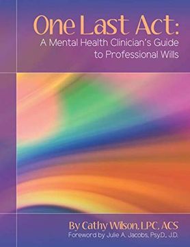 portada One Last Act: A Mental Health Clinician's Guide to Professional Wills (en Inglés)