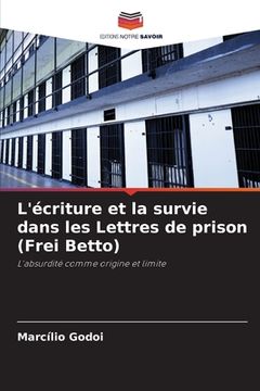 portada L'écriture et la survie dans les Lettres de prison (Frei Betto) (en Francés)