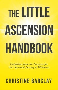portada The Little Ascension Handbook: Guidelines from the Universe for Your Spiritual Journey to Wholeness (en Inglés)