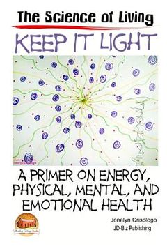 portada Keep It Light - A primer on energy, physical, mental, and emotional health (en Inglés)