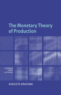 portada The Monetary Theory of Production (Federico Caffè Lectures) (en Inglés)
