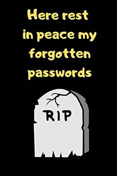 portada Here Rest in Peace my Forgotten Password: The Ultimate Internet Password log Book, Website Password Note Book, Password Organizer, Alphabetical Data. My Usernames and Secret Questions 