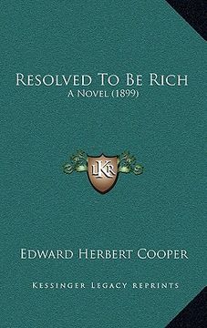 portada resolved to be rich: a novel (1899) (en Inglés)