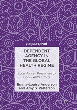 portada Dependent Agency in the Global Health Regime: Local African Responses to Donor Aids Efforts 