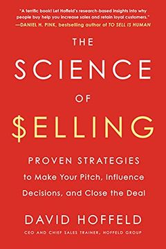 portada The Science of Selling: Proven Strategies to Make Your Pitch, Influence Decisions, and Close the Deal (en Inglés)