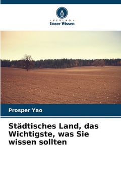 portada Städtisches Land, das Wichtigste, was Sie wissen sollten (in German)