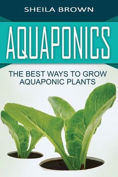 portada Aquaponics: The Best ways to Grow Aquaponic Plants (en Inglés)
