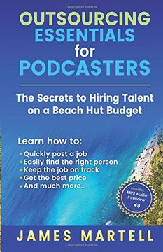 portada Outsourcing Essentials for Podcasters: The Secrets to Hiring Talent on a Beach Hut Budget