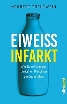 portada Eiweißinfarkt: Wie sie mit Weniger Tierischen Proteinen Gesünder Leben (in German)