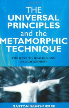 portada The Universal Principles and the Metamorphic Technique: The Keys to Healing and Enlightenment (en Inglés)
