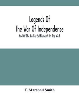 portada Legends of the war of Independence: And of the Earlier Settlements in the West (en Inglés)