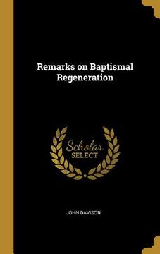 portada Remarks on Baptismal Regeneration (en Inglés)