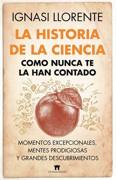 portada La Historia de la Ciencia Como Nunca te la han Contado (in Spanish)