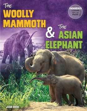 portada The Woolly Mammoth and the Asian Elephant (Endangered: Lessons From the Past) (en Inglés)