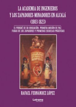 portada La Academia de Ingenieros y los Zapadores-Minadores en Alcalá (1803 -1823)