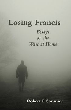 portada Losing Francis: Essays on the Wars at Home (en Inglés)