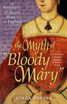 portada The Myth of "Bloody Mary": A Biography of Queen Mary i of England (in English)