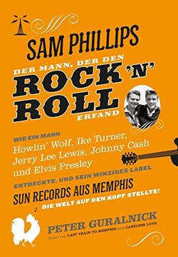 portada Sam Phillips: Der Mann, der den Rock 'n' Roll Erfand (in German)