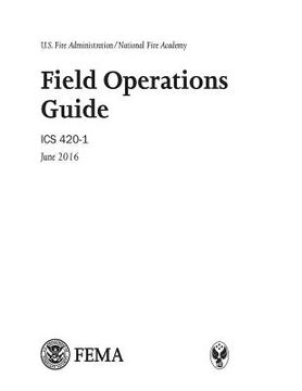 portada U.S. Fire Administration/National Fire Academy Field Operations Guide ICS 420-1 June 2016 (en Inglés)