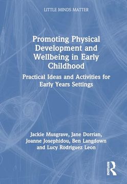 portada Promoting Physical Development and Activity in Early Childhood: Practical Ideas for Early Years Settings (Little Minds Matter) (en Inglés)