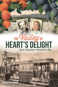 portada The Valley of Heart's Delight: True Tales from Around the Bay (en Inglés)