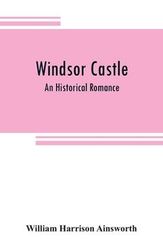 portada Windsor castle: An Historical Romance