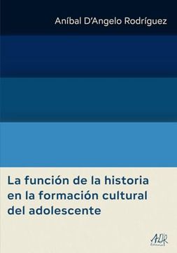 portada La Función de la Historia en la Formación Cultural del Adolescente