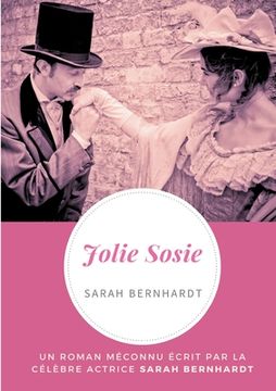 portada Jolie Sosie: Un roman méconnu écrit par la célèbre actrice Sarah Bernhardt (en Francés)