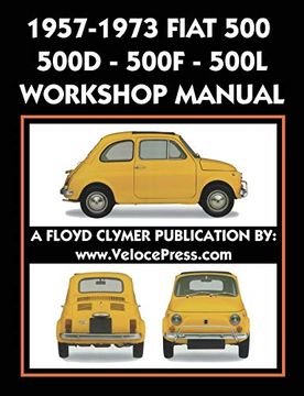 portada 1957-1973 Fiat 500 - 500D - 500F - 500L Factory Workshop Manual Also Applicable to the 1970-1977 Autobianchi Giardiniera (en Inglés)