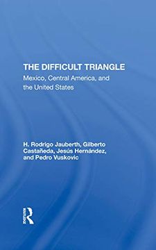 portada The Difficult Triangle: Mexico, Central America, and the United States (en Inglés)
