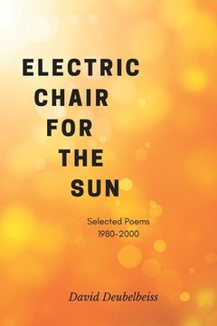 portada Electric Chair for the Sun: Collected Poems 1980 - 2010 (in English)