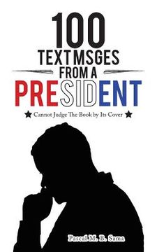 portada 100 Text Msges from a President: Cannot Judge the Book by Its Cover