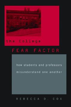 portada The College Fear Factor: How Students and Professors Misunderstand one Another (en Inglés)