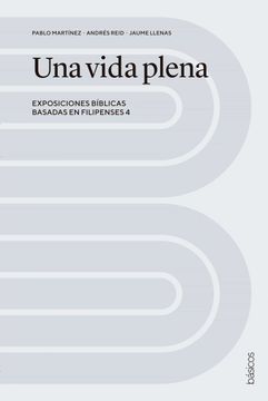 portada Una Vida Plena: Exposiciones Bíblicas Basadas en Filipenses 4 (in Spanish)
