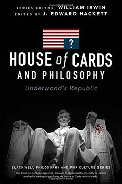 portada House of Cards and Philosophy: Underwood's Republic (The Blackwell Philosophy and Pop Culture Series)