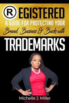 portada Registered: A Guide for Protecting Your Business, Brand & Bucks