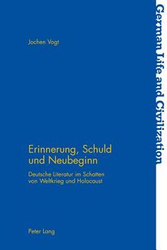 portada Erinnerung, Schuld und Neubeginn: Deutsche Literatur im Schatten von Weltkrieg und Holocaust (en Alemán)