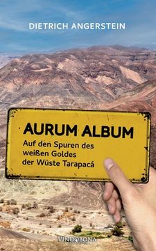 portada Aurum Album: Auf den Spuren des weißen Goldes der Wüste Tarapacá (en Alemán)