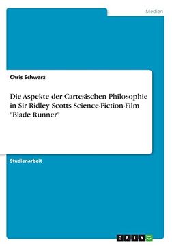 portada Die Aspekte der Cartesischen Philosophie in sir Ridley Scotts Sciencefictionfilm Blade Runner (en Alemán)