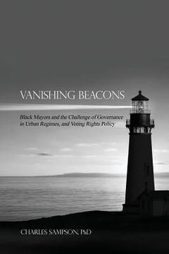 portada Vanishing Beacons: Black Mayors and the Challenge of Governance in Urban Regimes, and Voting Rights Policy