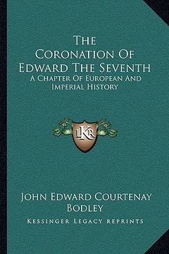 portada the coronation of edward the seventh: a chapter of european and imperial history