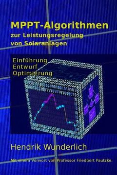 portada MPPT-Algorithmen zur Leistungsregelung von Solaranlagen: Einführung, Entwurf und Optimierung